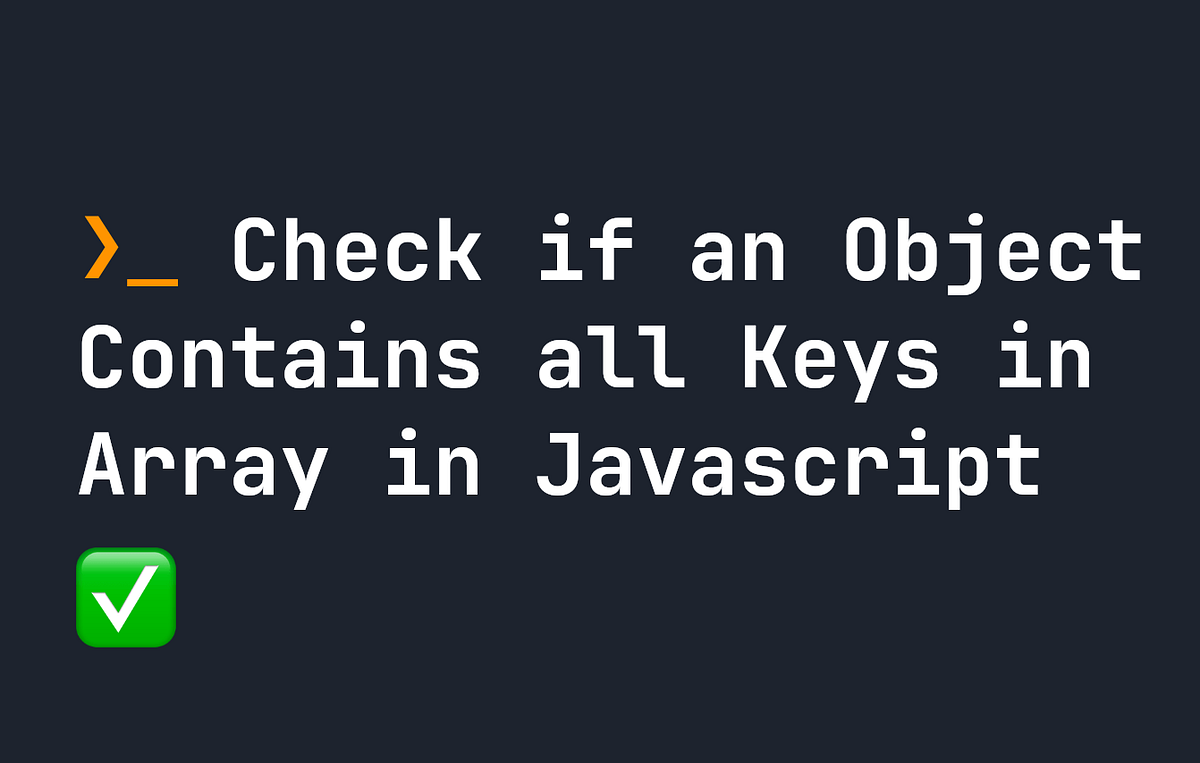 Check if an Object Contains all Keys in an Array in JavaScript ...