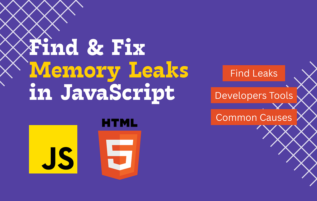 Memory Leaks in JavaScript: How to Find and Fix Them | by Ujjwal Singh ...