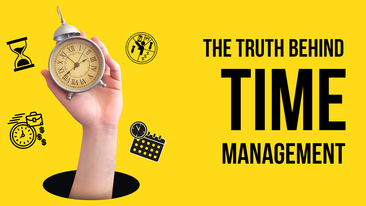 The Truth Behind Time Management. In today’s fastpaced world, time
