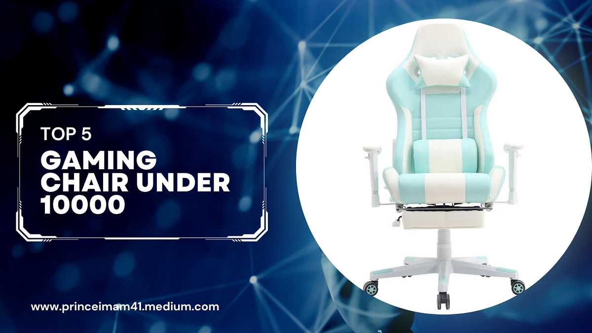 Level Up Your Comfort The Best Gaming Chairs Under ₹10,000 for an