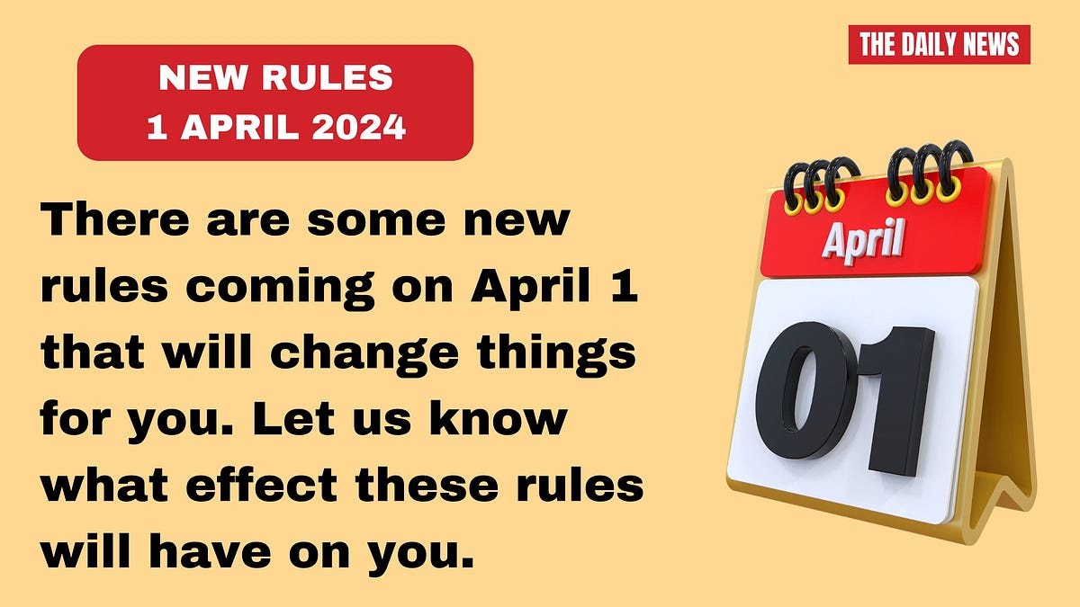 There are some new rules coming on April 1 that will change things for ...
