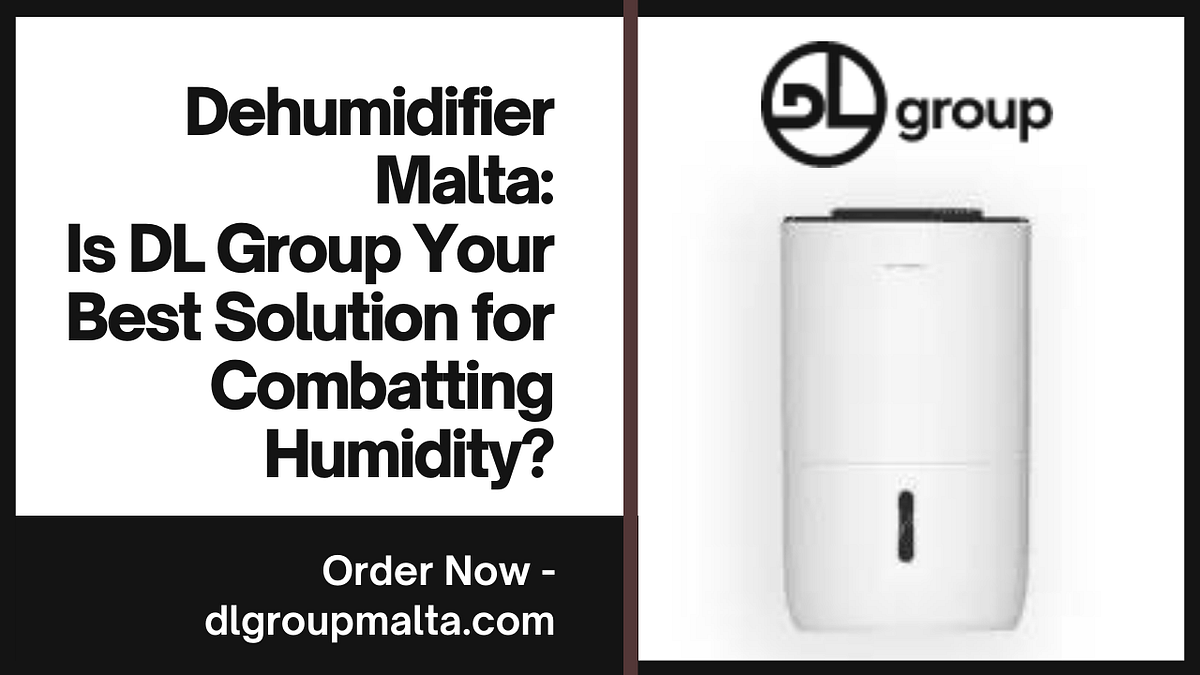 Dehumidifier Malta Is DL Group Your Best Solution for Combatting