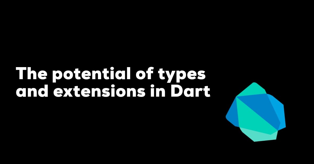 The potential of types and extensions in Dart by Sergio Fraile