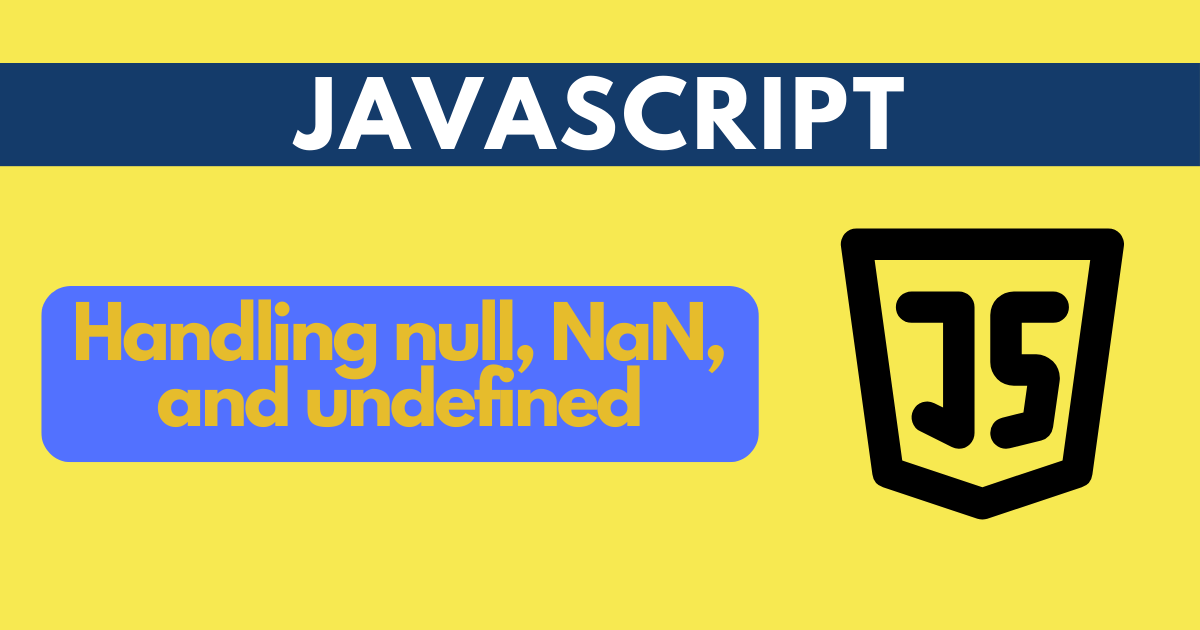 18 JavaScript Code Snippets for Handling null, NaN, and undefined | by ...