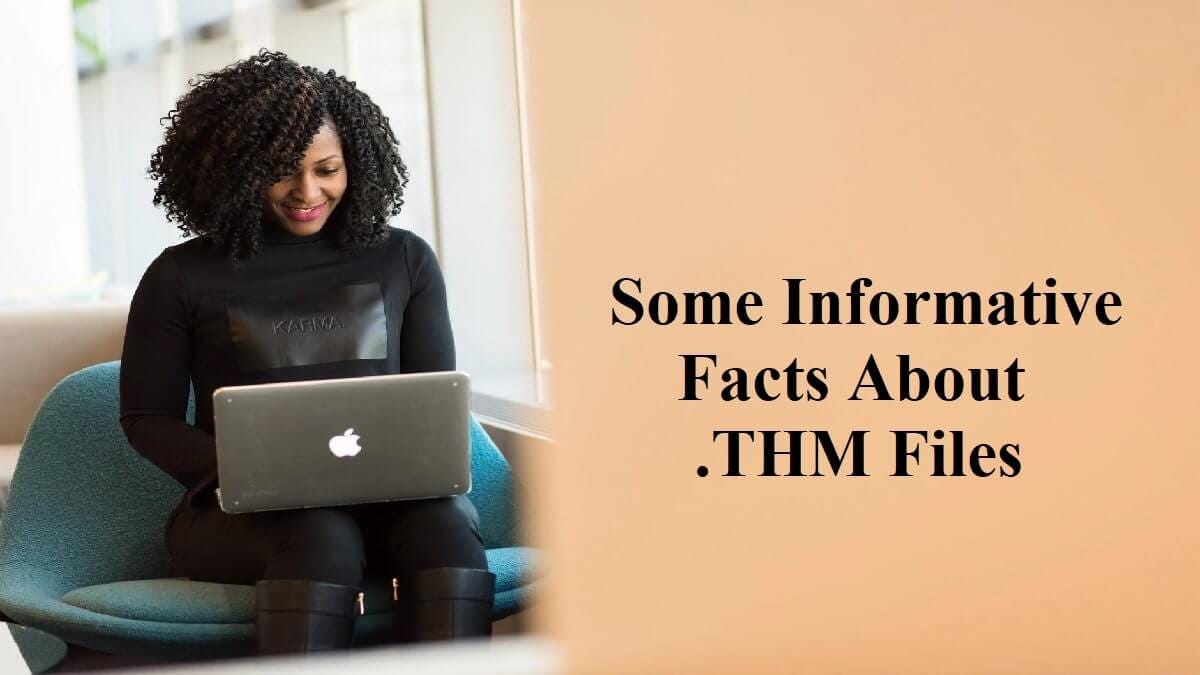 Some Informative Facts About .THM Files bhtnews Medium