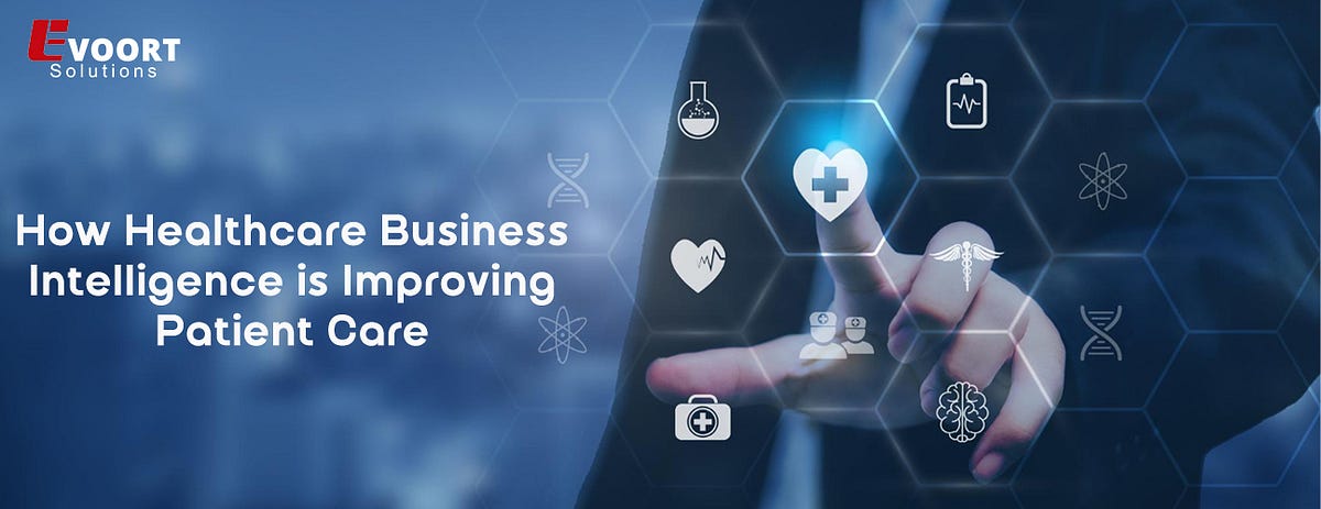 How Healthcare Business Intelligence is Improving Patient Care | by Evoort Solutions A Digital Transformation Company | Apr, 2024 | Medium