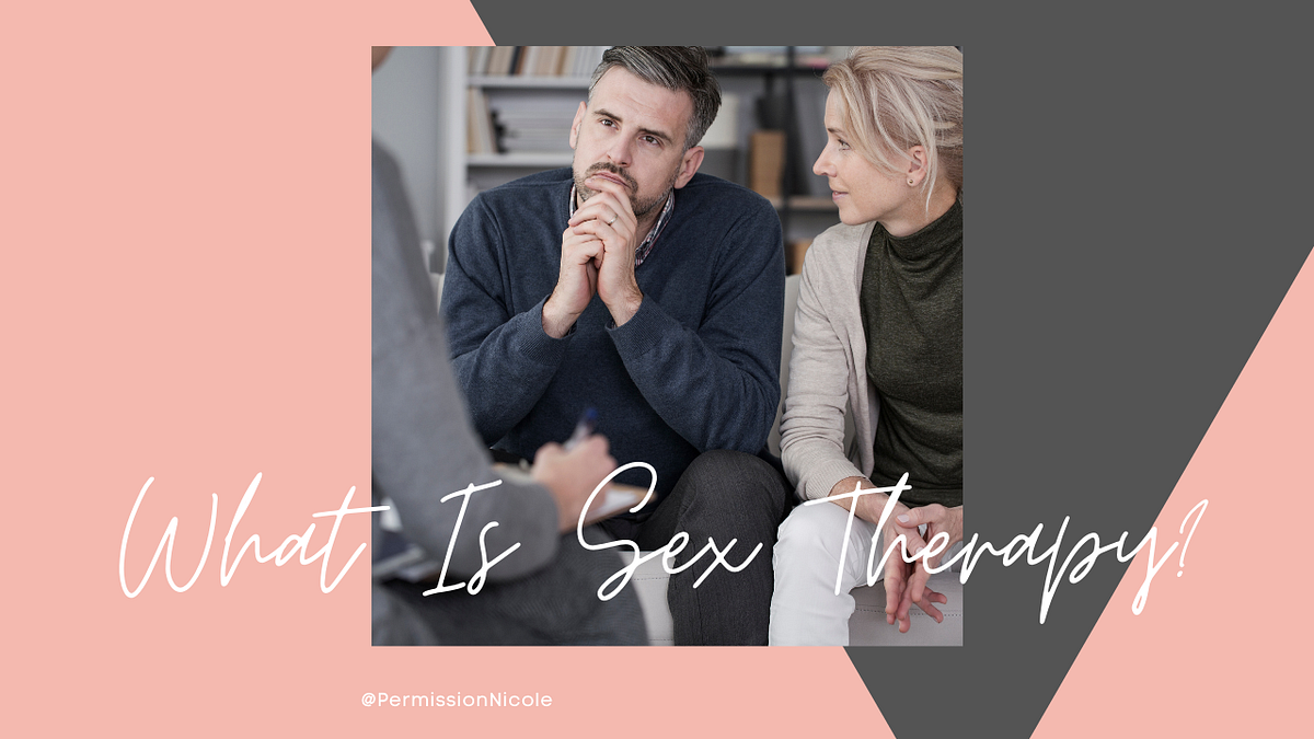 What is Sex Therapy?. Sex therapy is a type of talk therapy… | by