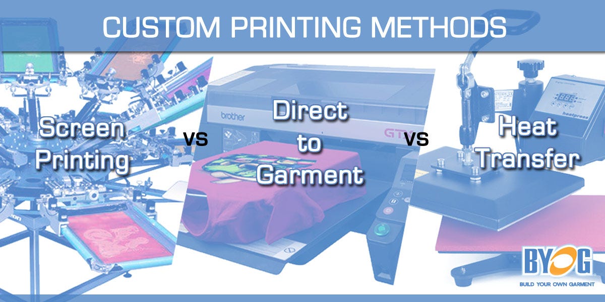 CUSTOM PRINTING METHODS SCREEN PRINTING VS DTG VS HEAT TRANSFER by