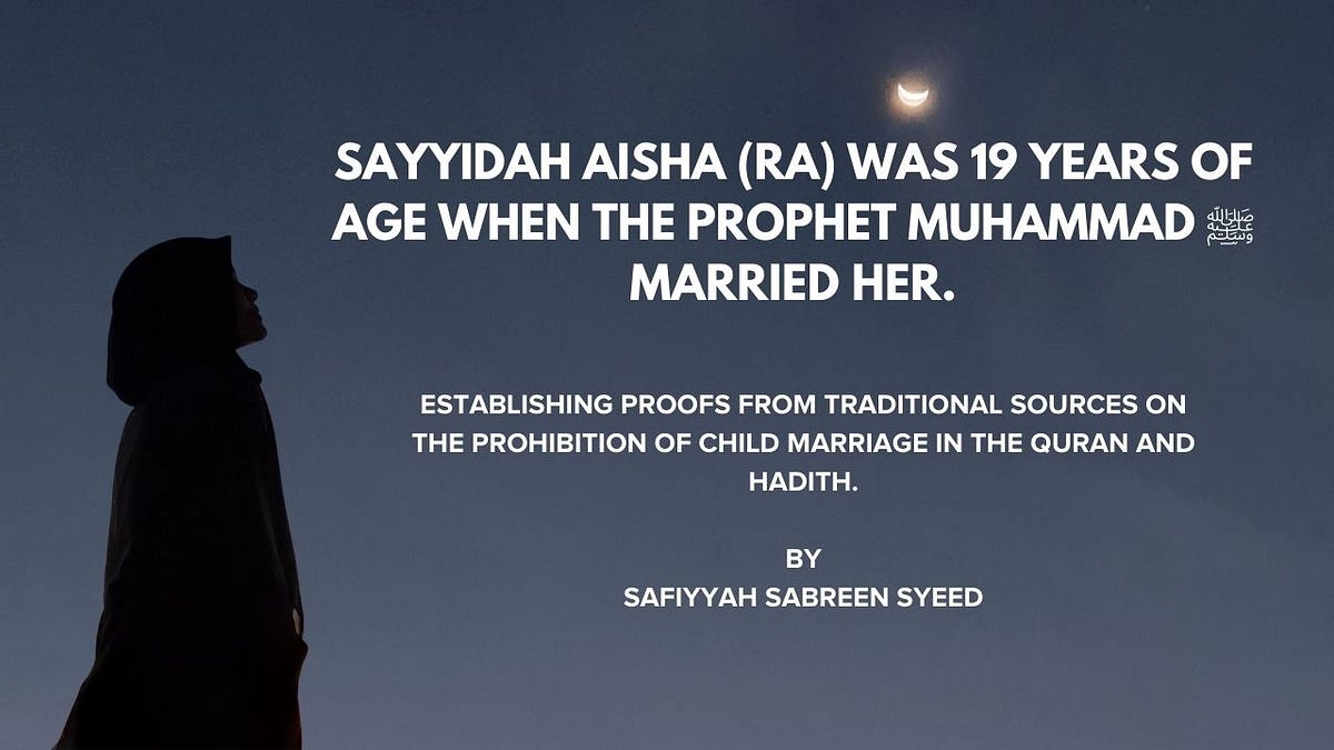 Aisha (ra) was 19 when the Prophet ﷺ married her. | by Safiyyah Sabreen