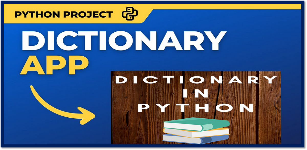 Build Your Own Simple Dictionary App with Python | by Jyoti Dabass, Ph ...