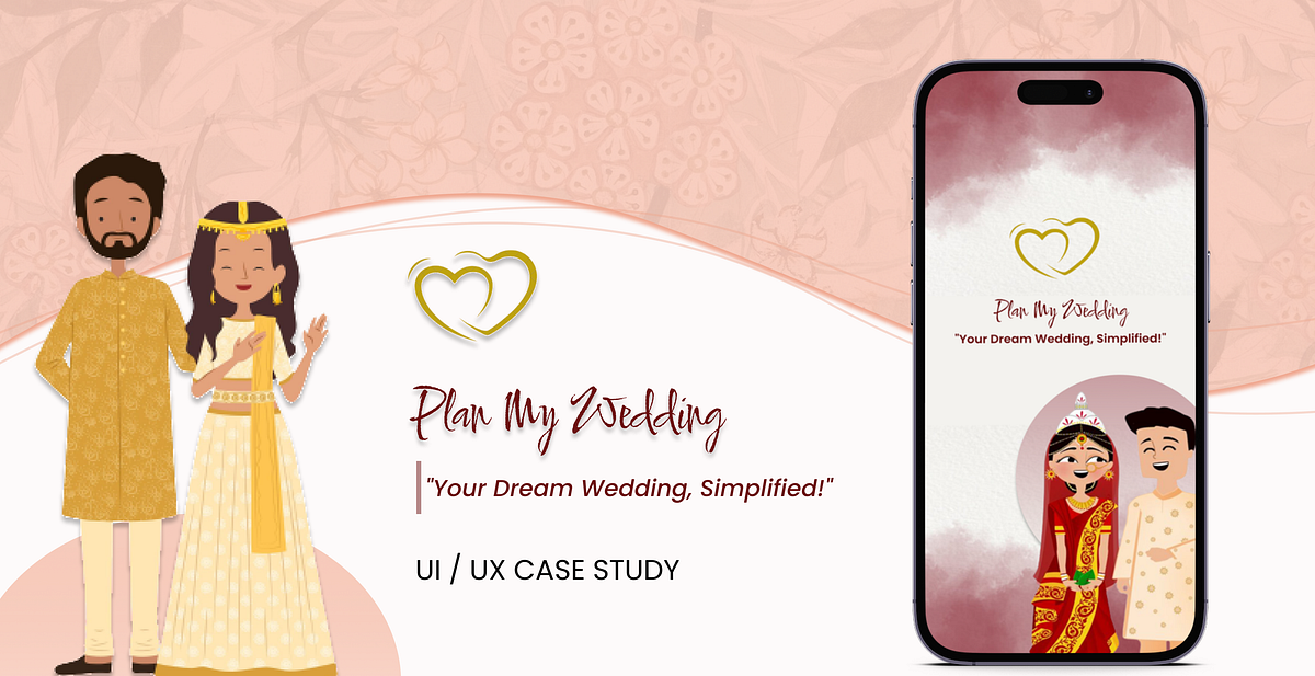 Plan my Wedding : Designing Dream Weddings — UX/UI Case Study | by ...