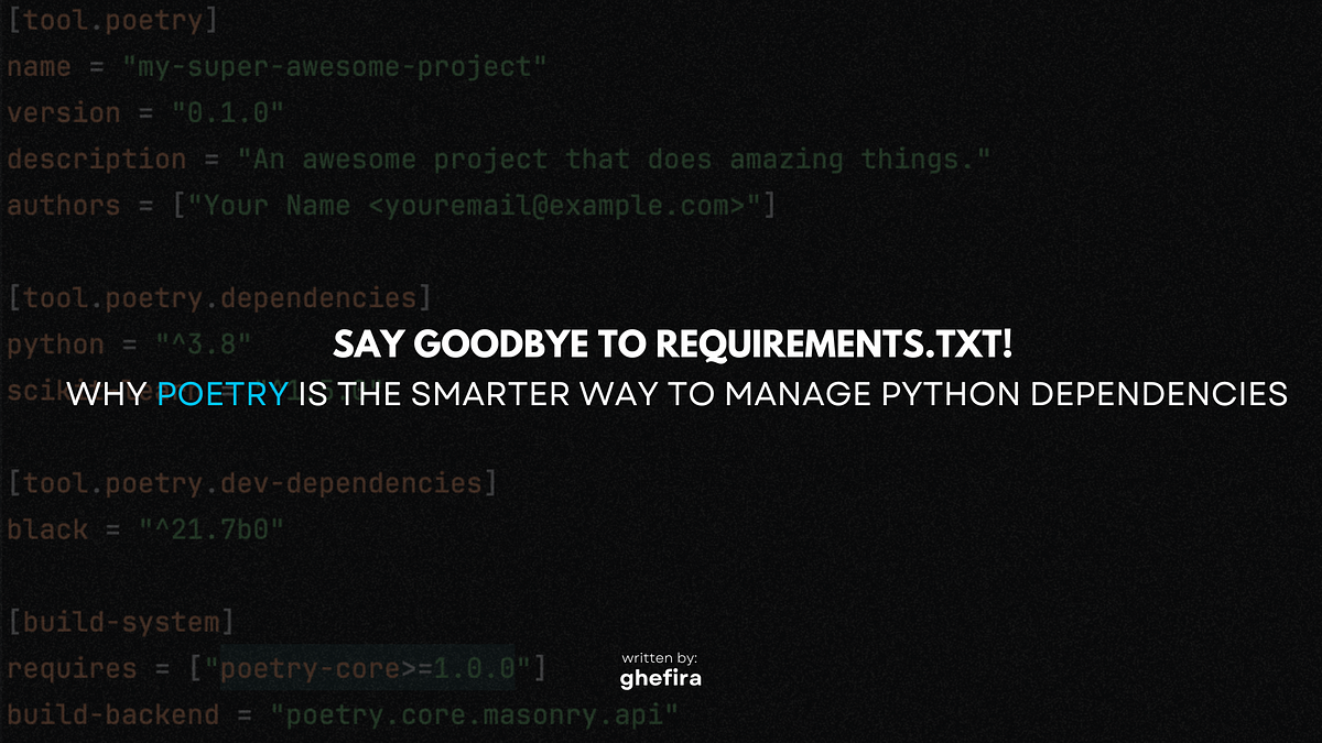 Say Goodbye to requirements.txt! Here Is Why Poetry Is the Smarter Way ...