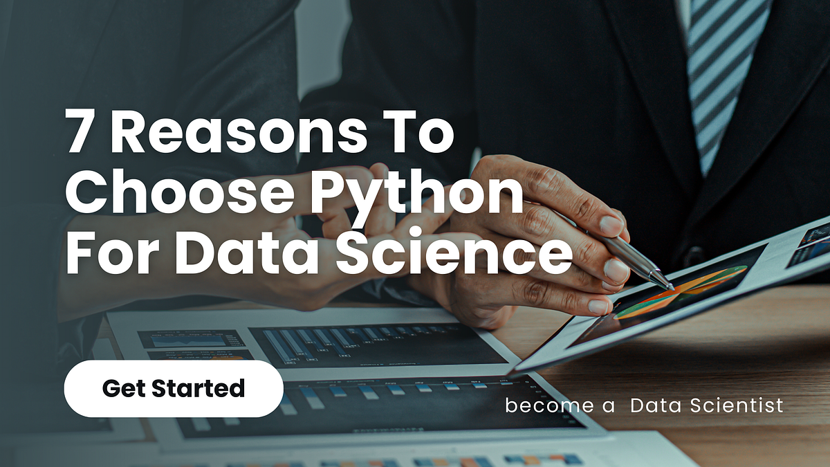 7 Reasons To Choose Python For Data Science | by Deepak Garhwal | Aug ...
