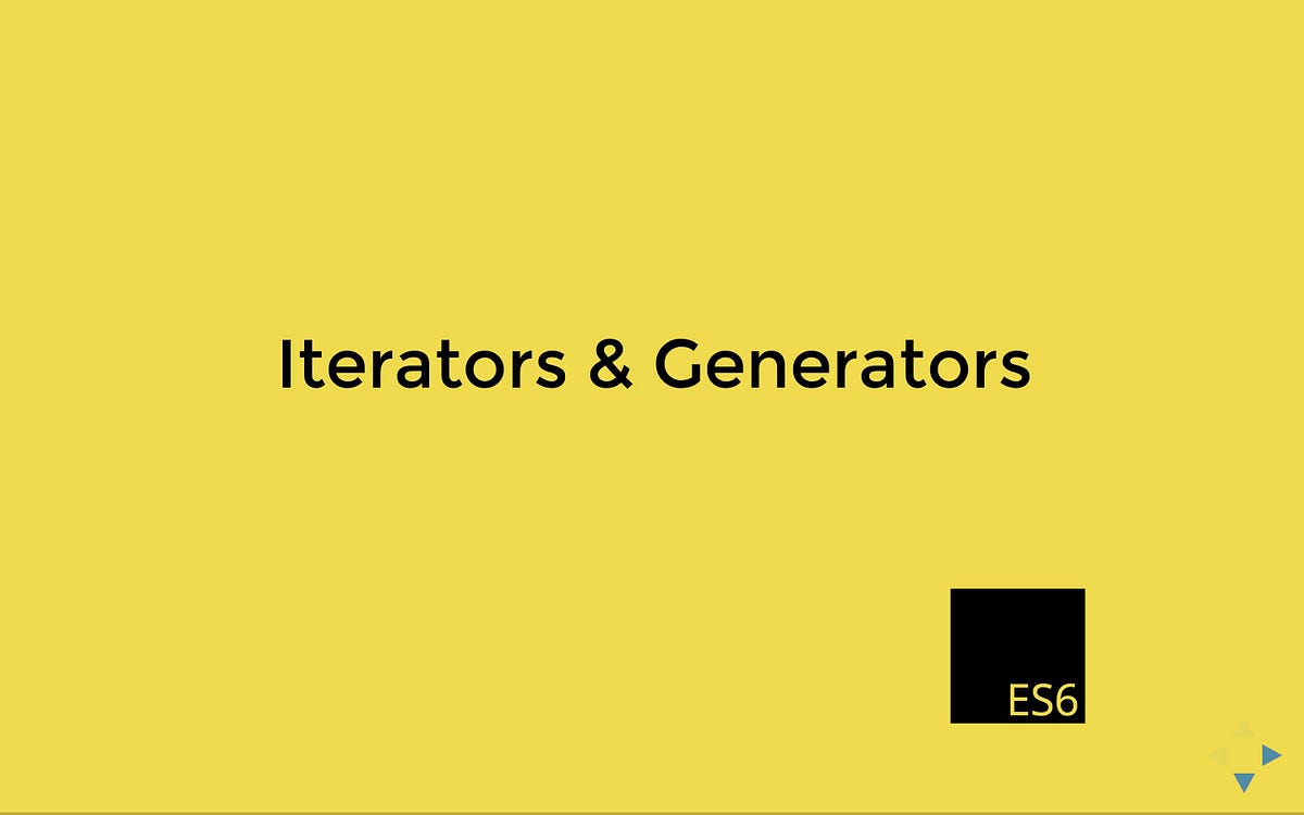 Explanation About Iterators And Generators In Javascript ES6 | By ...