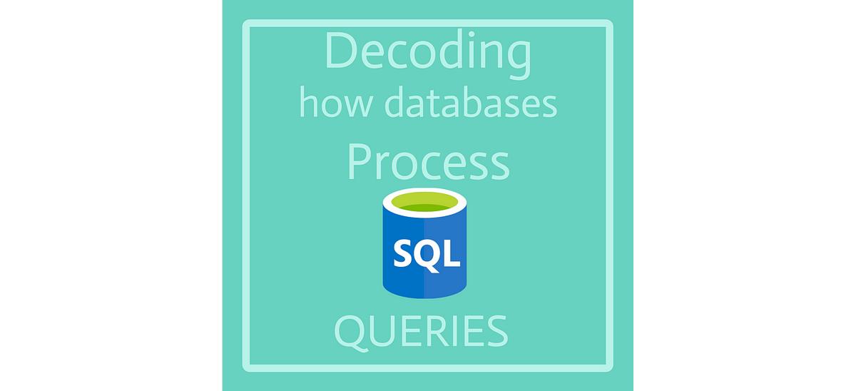 Decoding How Databases Process SQL Queries | by Josep Ferrer ...