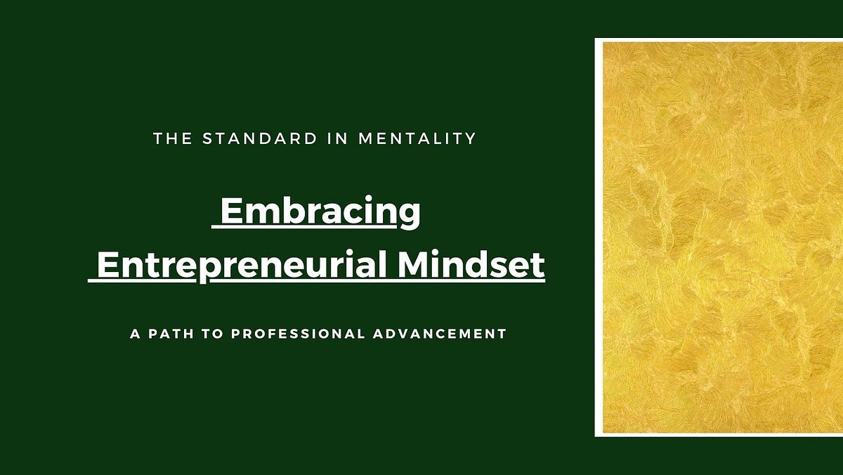 Embracing the Entrepreneurial Mindset A Path to Professional