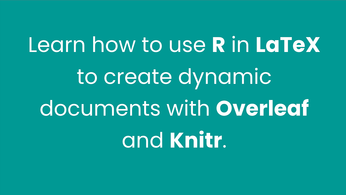 Learn to use R in LaTeX to create dynamic documents with Overleaf and Knitr. by CiteDrive Medium