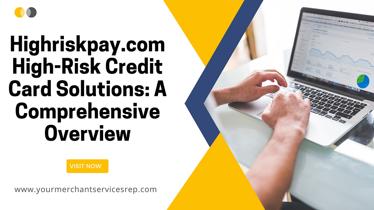 HighRisk Credit Card Solutions A Comprehensive Overview by Your Merchant