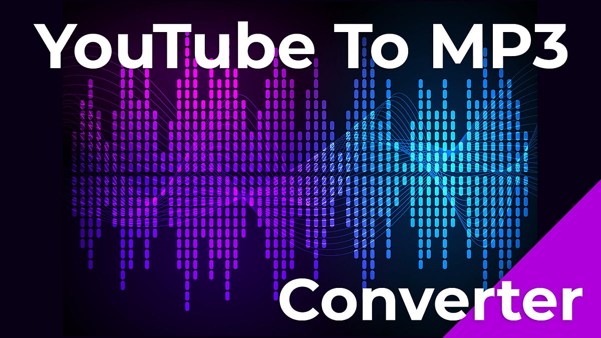 YouTube To MP3 Converter (Everything You Need To Know) | Medium