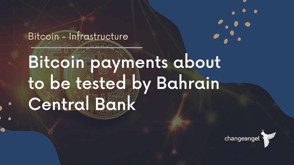 Bitcoin payments about to be tested by Bahrain Central Bank by