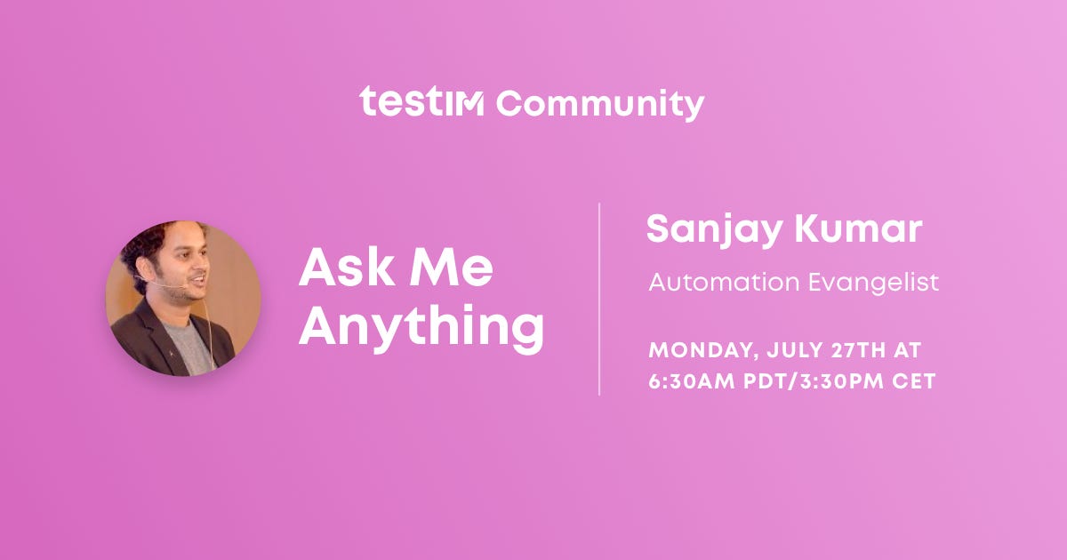 Sanjay Kumar, Automation Evangelist, and the Testim Community by Tristan Lombard Medium