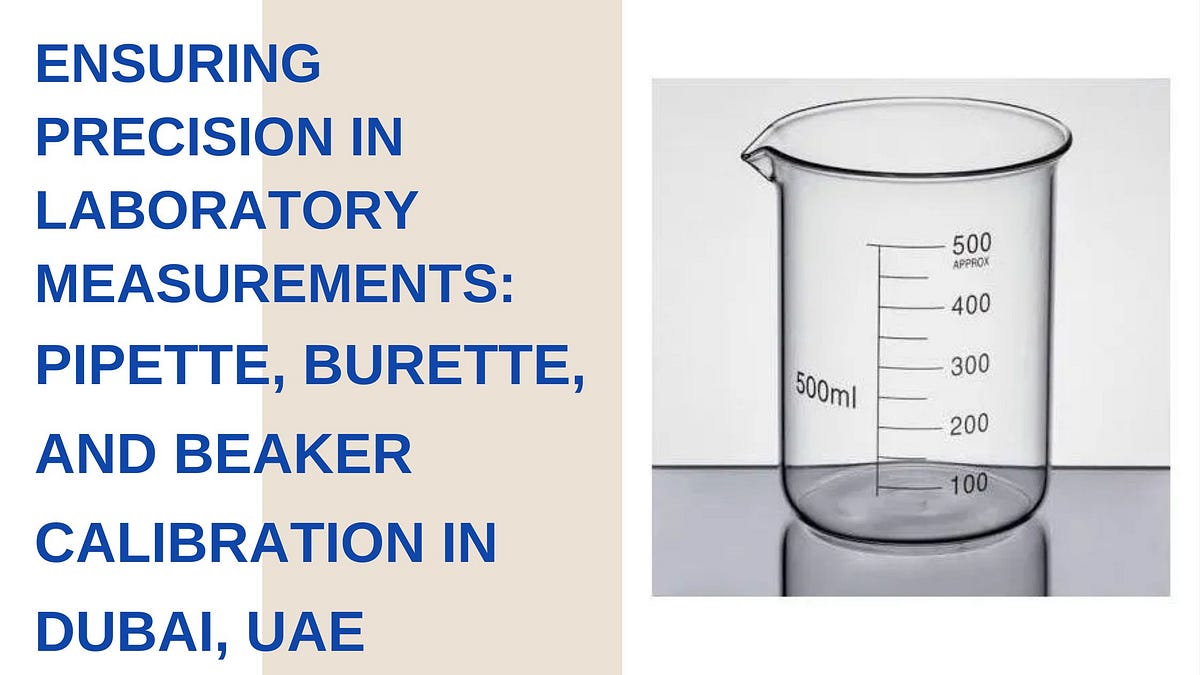 Ensuring Precision in Laboratory Measurements Pipette, Burette, and Beaker Calibration in Dubai