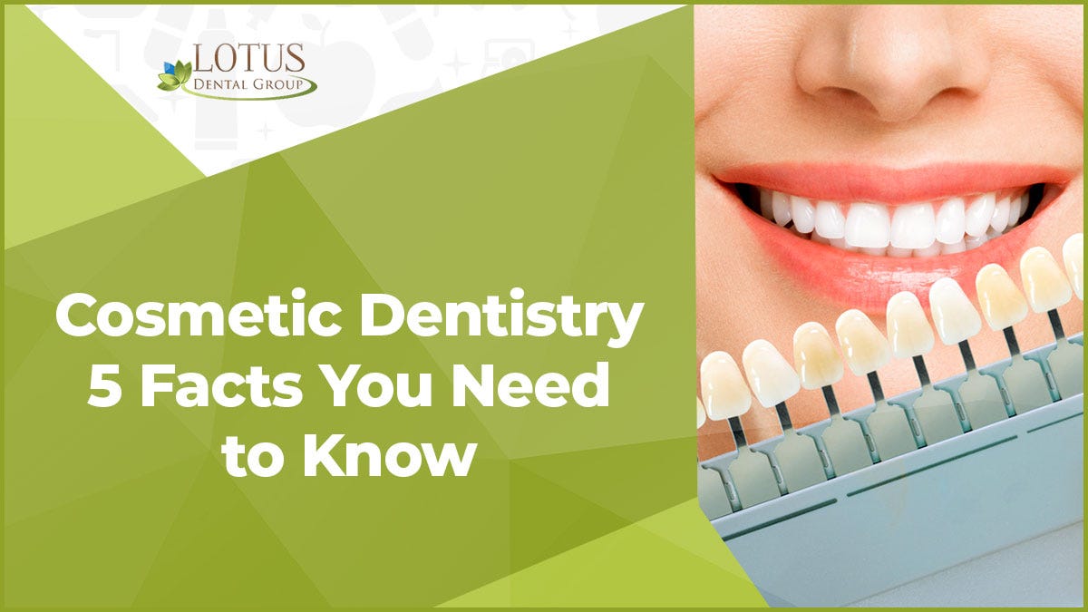 Cosmetic Dentistry 5 Things You Need to Know — Lotus Dental Group by