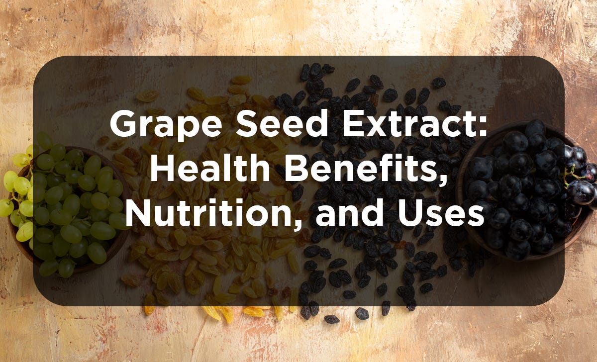 Grape Seed Extract Health Benefits, Nutrition, and Uses by HealthBae