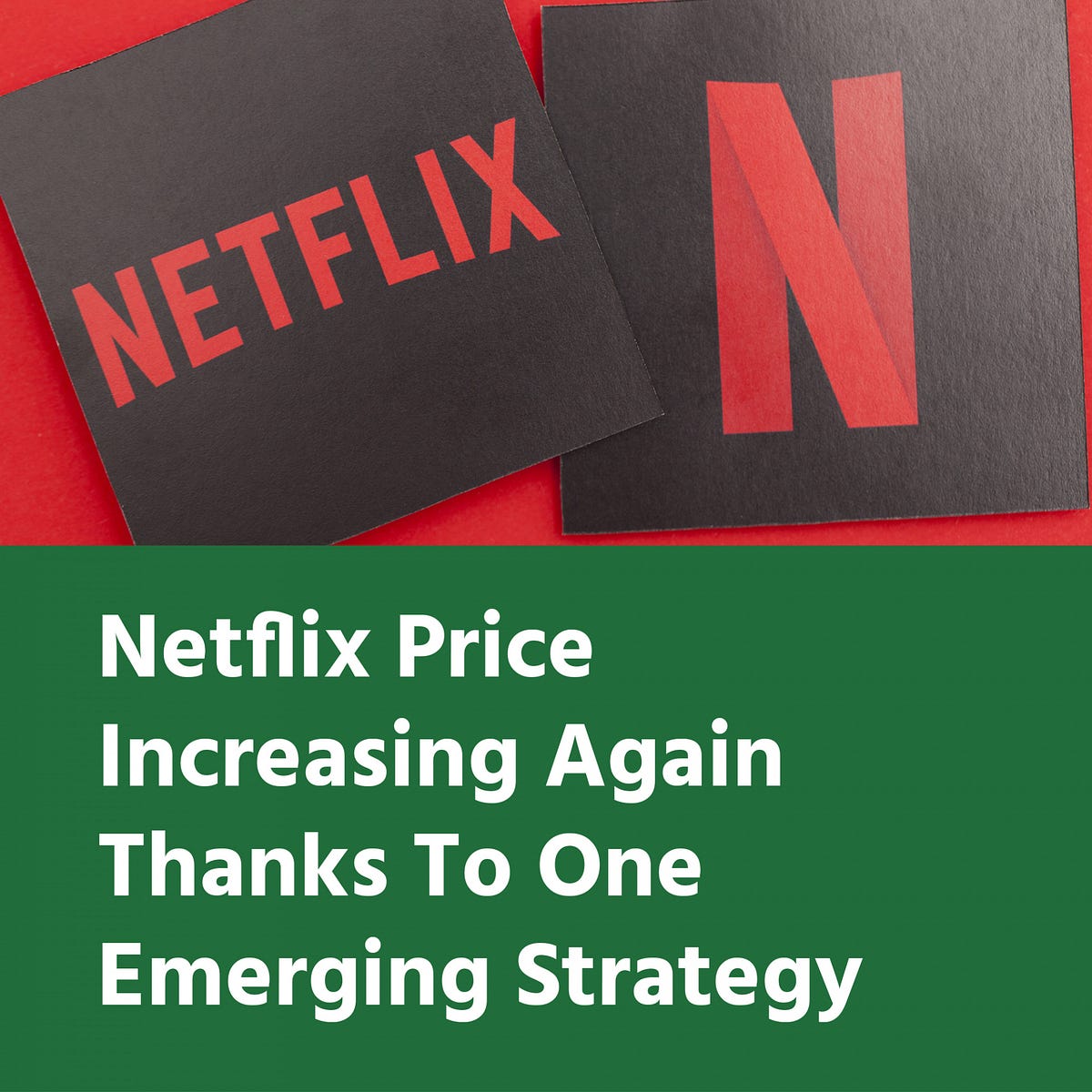 Netflix Price Increasing Again Thanks To One Emerging Strategy - W ...