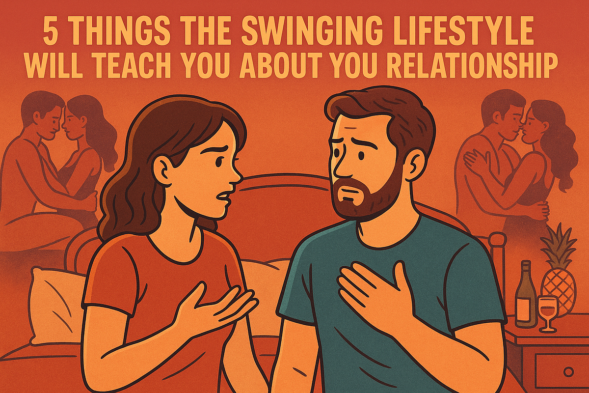5 Things the Swinging Lifestyle Will Teach You About Your Relationship