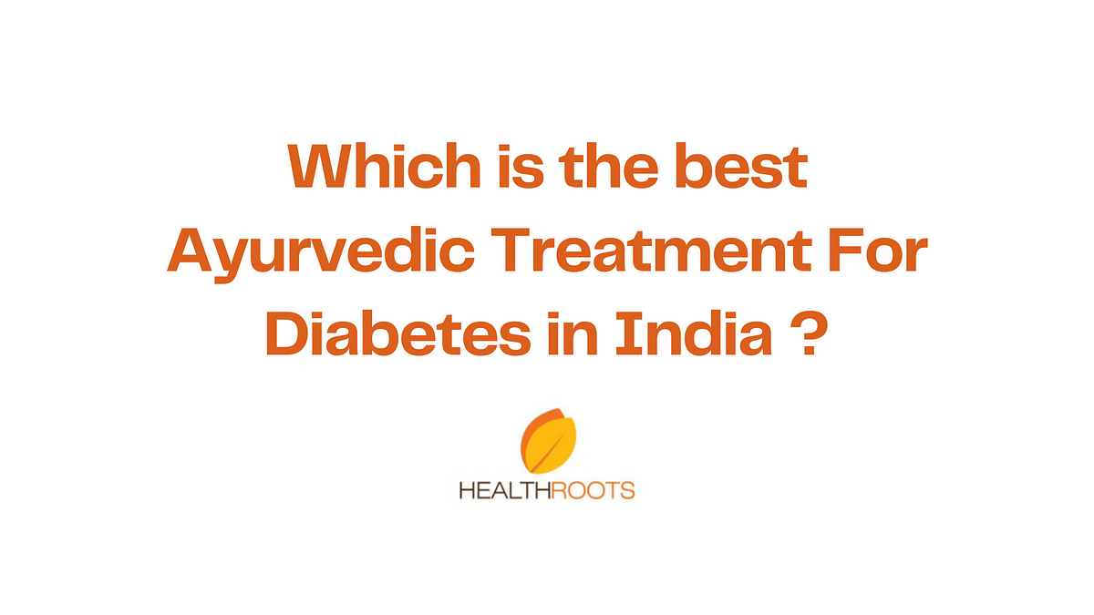 Ayurvedic Treatment For Diabetes in India — Healthroots.in by