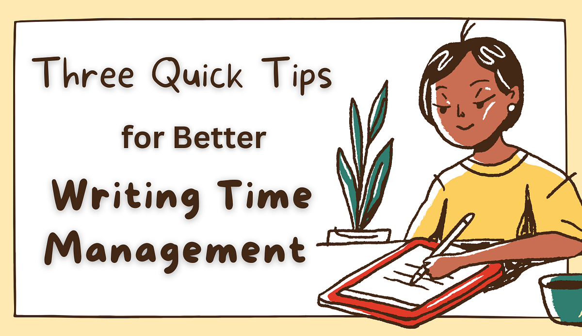 Three Quick Tips for Better Writing Time Management by Okwu Ifunanya