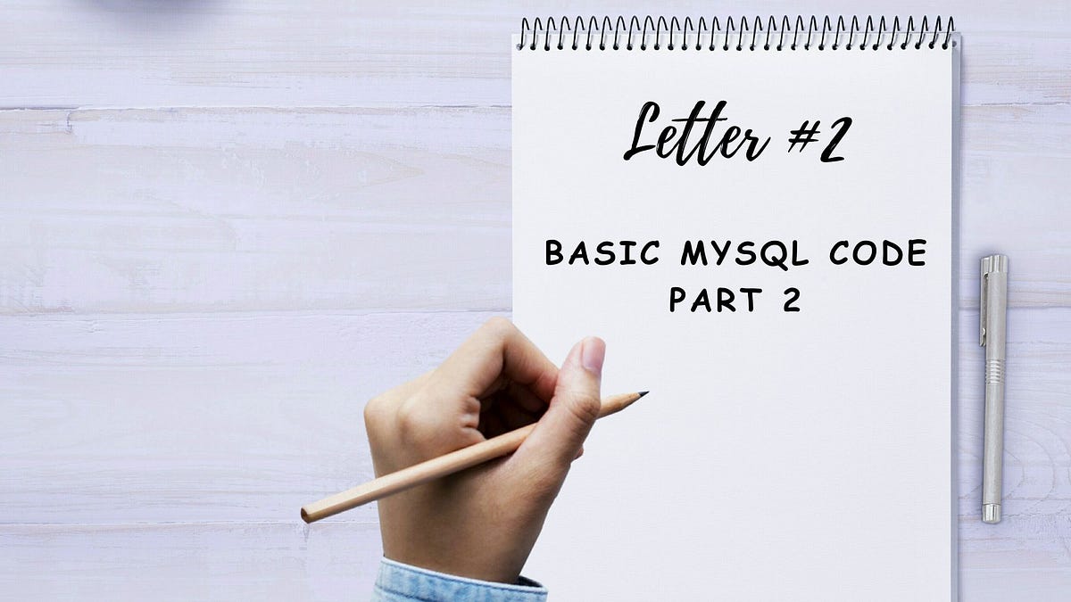 Letter #2 Basic MySQL Code — Part 2 | by Hariawan Widi Nugroho | Medium