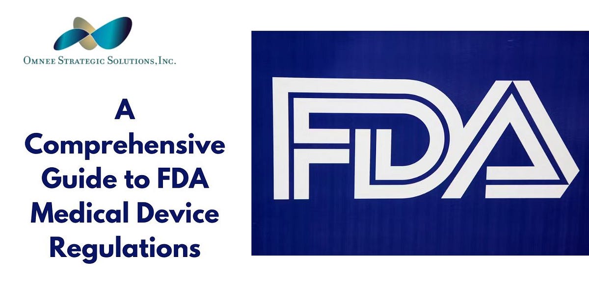 Comprehensive Guide to FDA Regulations for Medical Devices | by ...