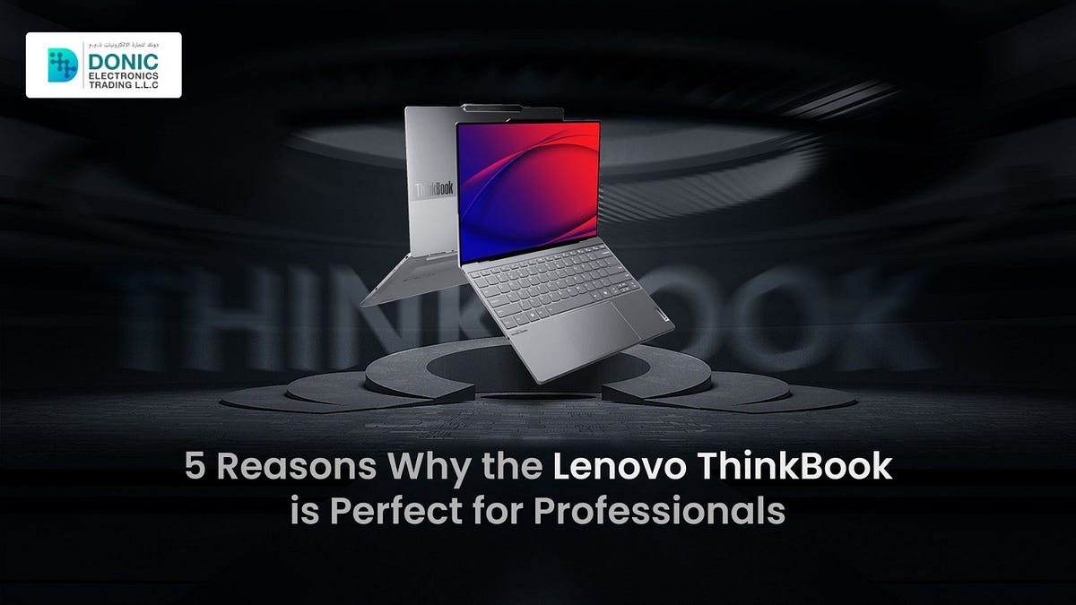 5 Reasons Why the Lenovo ThinkBook is Perfect for Professionals