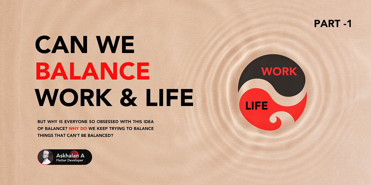 Can we balance Work & Life ?. Lately, it feels like everyone’s… | by ...