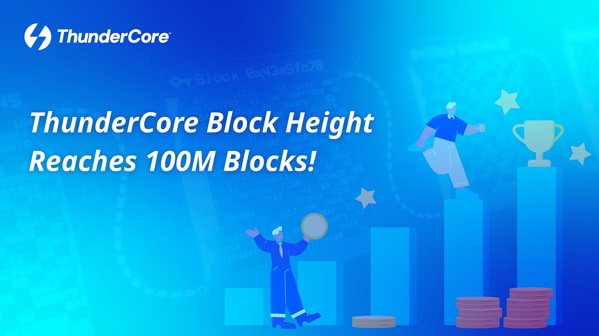 ThunderCore Block Height Reaches 100M Blocks | by ThunderCore Team ...