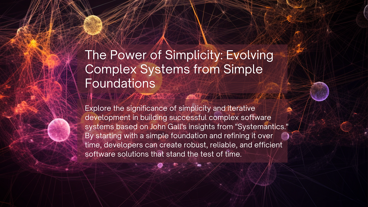 The Power of Simplicity: Evolving Complex Systems from Simple Foundations |  by Oleksandr Stefanovskyi | Medium
