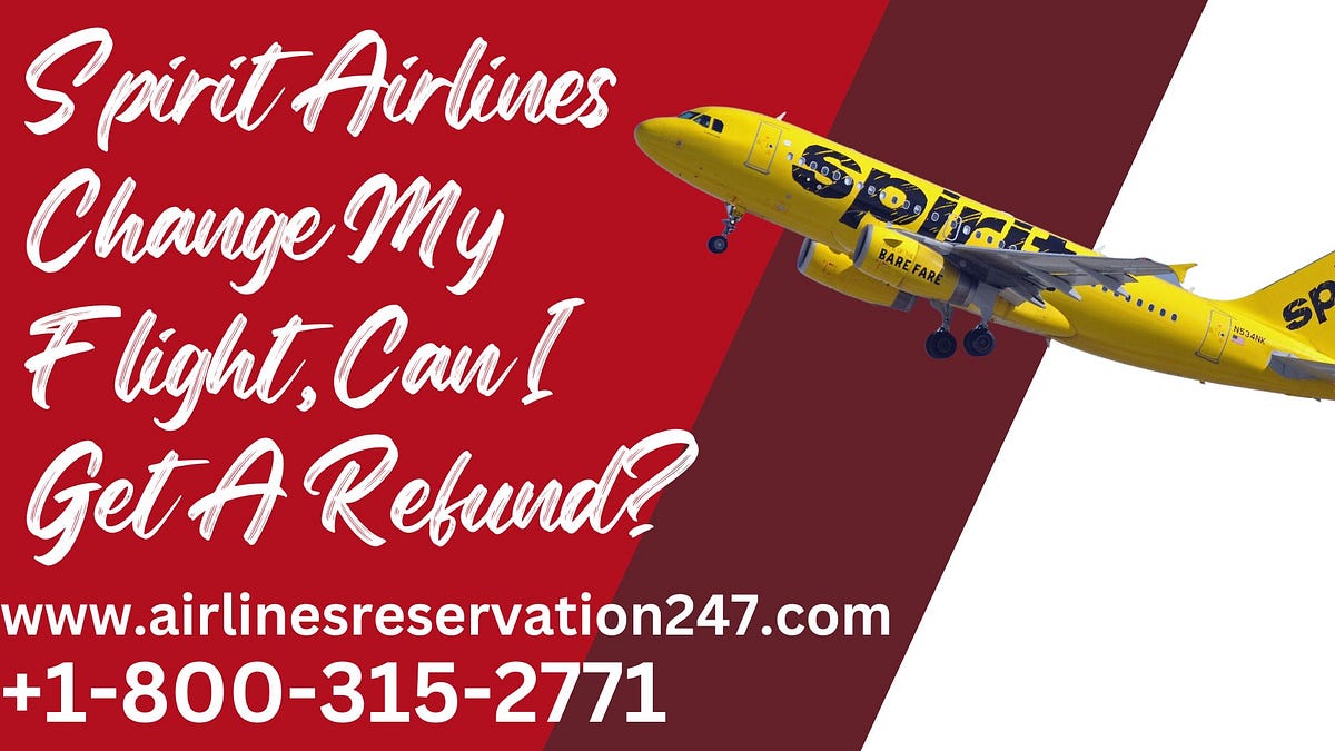 Spirit Airlines Change My Flight Get A Refund, Fee by Airlines