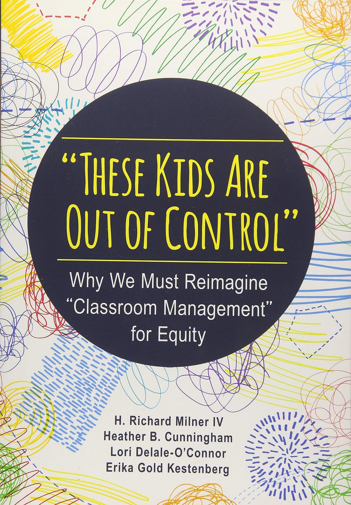 EBOOK These Kids Are Out Of Control Why We Must Reimagine Classroom ebook-these-kids-are-out-of-control-why-we-must-reimagine-classroom