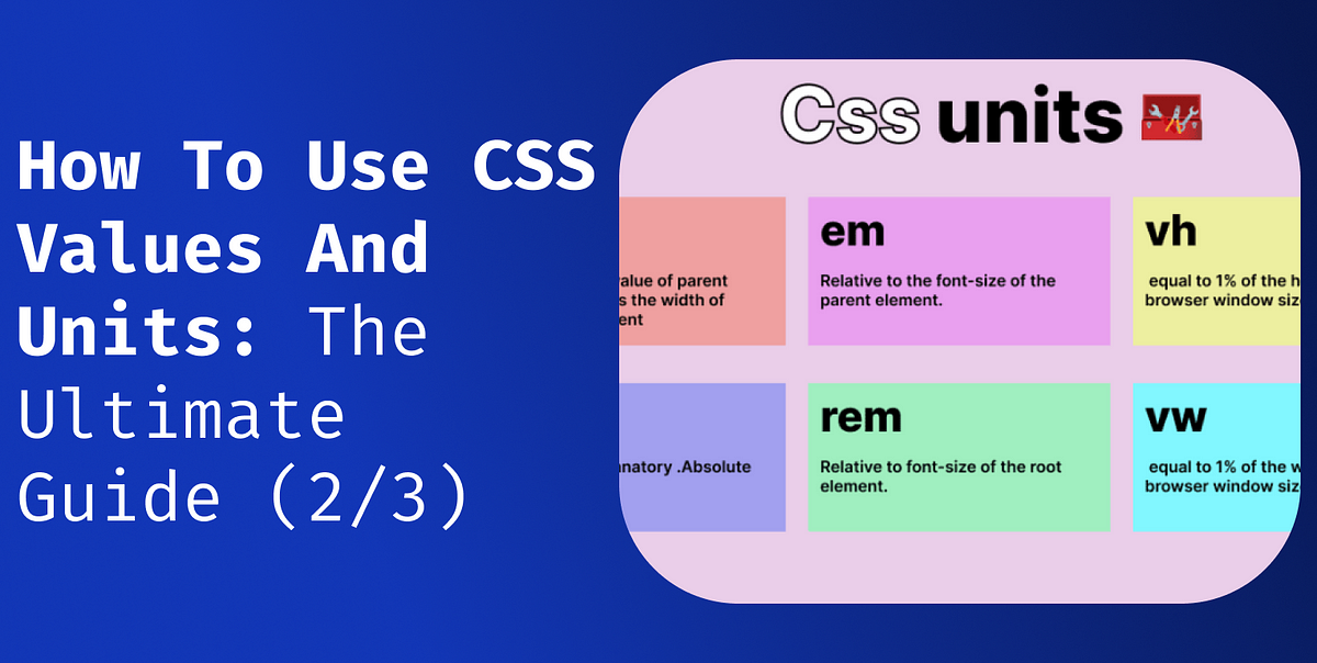 How To Use CSS Values And Units: The Ultimate Guide (2/3) | by Eduardo ...