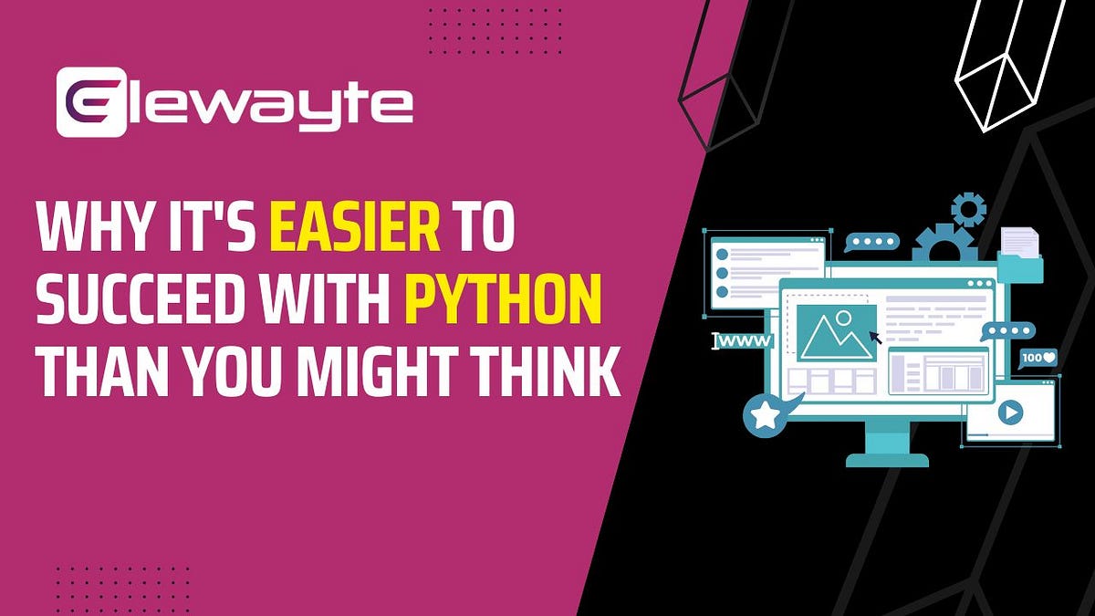 Why It’s Easier to Succeed With Python Than You Might Think | by ...