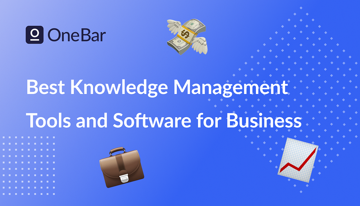 10 Best Knowledge Management Tools for Business OneBar