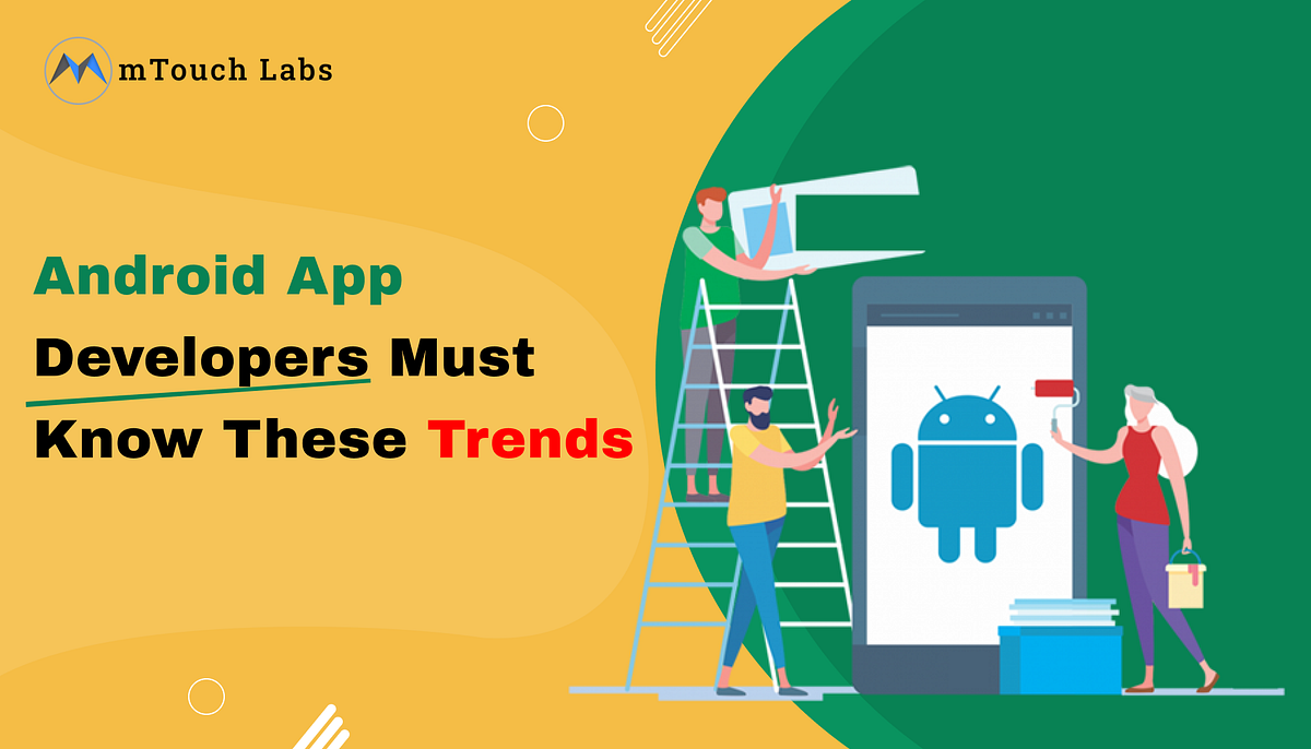 Android App Developers Must Know These Trends | by Ssmitth | Medium