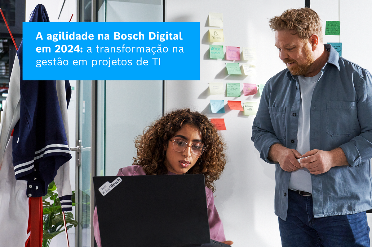 A agilidade na Bosch Digital em 2024 a transformação na gestão em