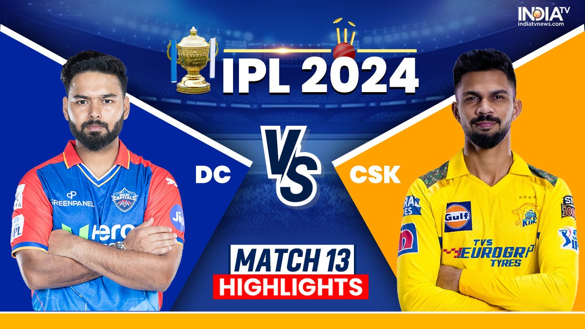 DC vs CSK highlights IPL 2024. The IPL 2024 match between Delhi… by
