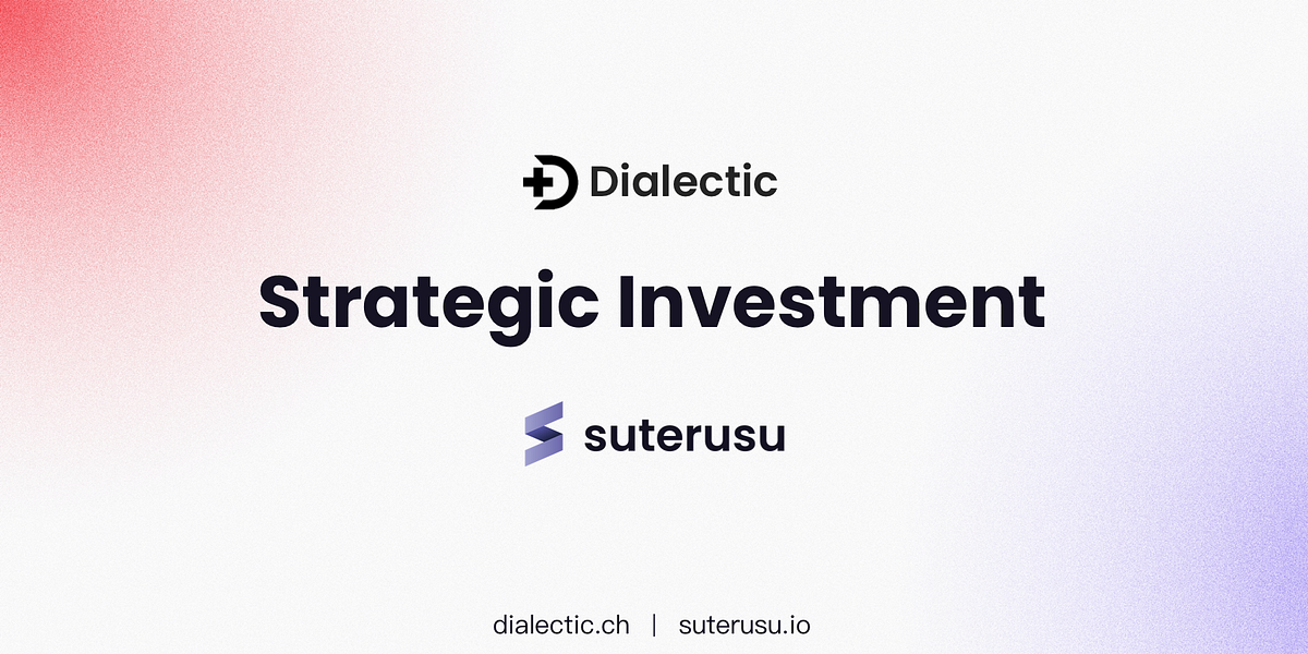 Dialectic Announced Strategic Investment and Partnership with Suterusu