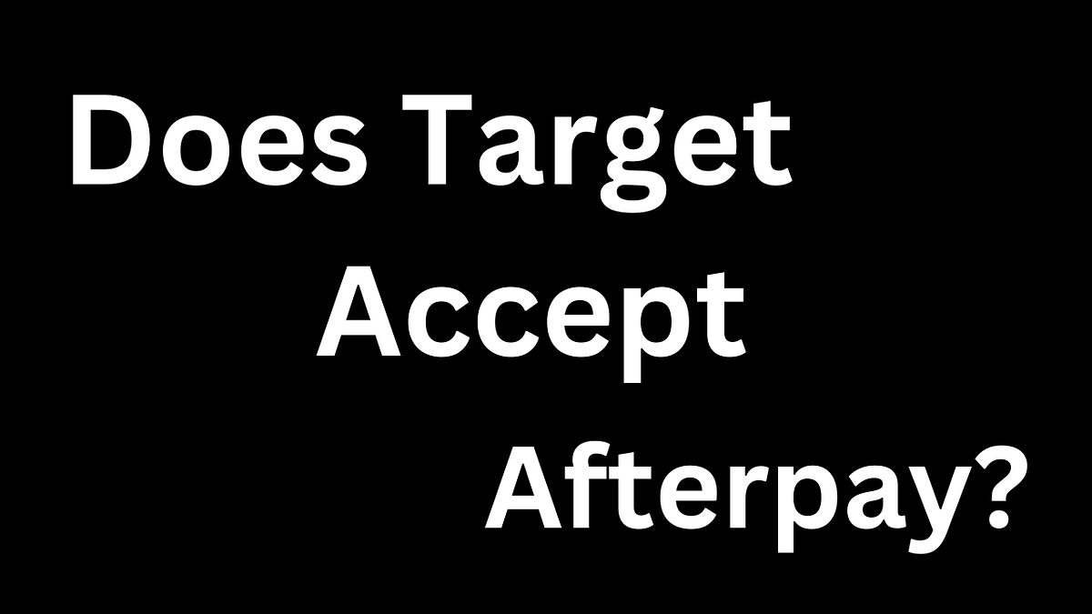 Does Target Accept Afterpay?. Are you a Target shopper who loves the