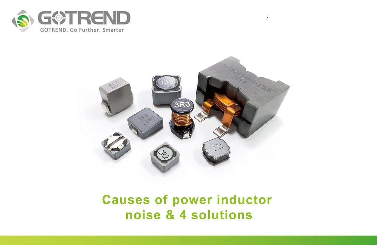 Causes of power inductor noise & 4 solutions by GOTREND Medium