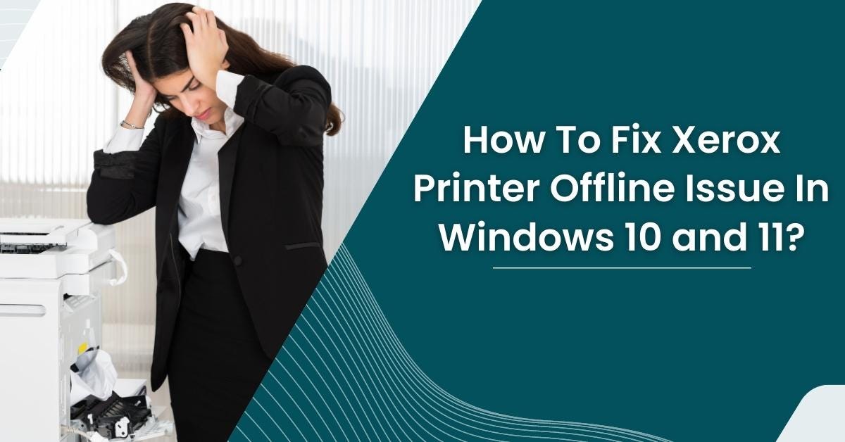 How To Fix Xerox Printer Offline Issue In Windows 10 and 11
